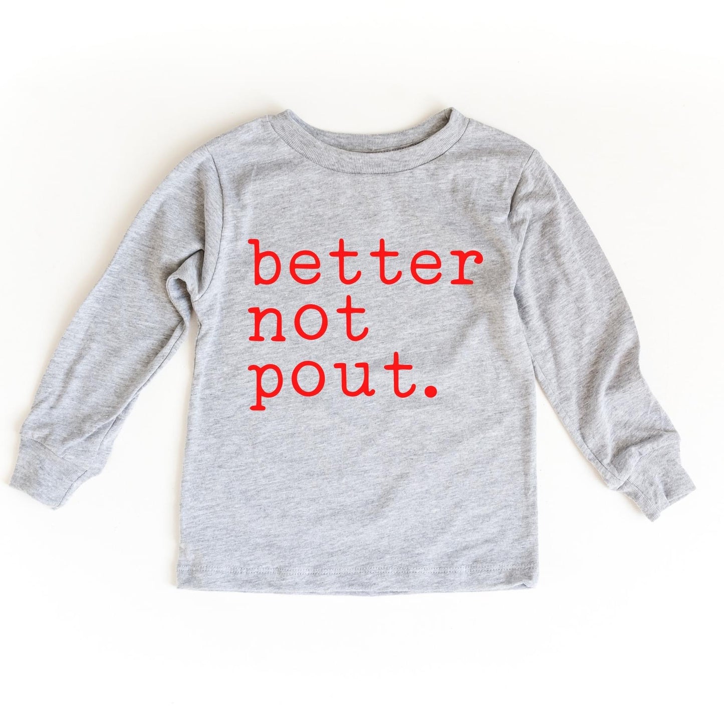 Better not pout long sleeve t-shirt-UNISEX